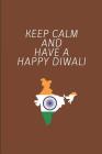 Keep Calm and Have a Happy Diwali: Custom-Quoted Notepad Cover Image
