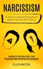 Narcissism: Escape From a Codependent Relationship and Deal With a Narcissistic With Confidence (Learning to Find Peace After a To By Ellen Aniston Cover Image