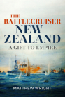 The Battlecruiser New Zealand: A Gift to Empire Cover Image