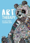 Art Therapy: An Anti-Stress Colouring Book By Richard Merritt, Hannah Davies, Cindy Wilde Cover Image