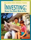Investing: Making Money Work for You (21st Century Skills Library: Real World Math) Cover Image