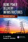 Aging Power Delivery Infrastructures (Power Engineering (Willis)) By H. Lee Willis, Randall R. Schrieber Cover Image