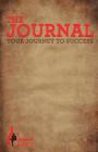 The Journal: Your Journey To Success By Lamont Carey, Tamika Lashelle (Editor), Lisa Lindsay (Editor) Cover Image