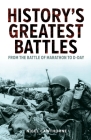 History's Greatest Battles: From the Battle of Marathon to D-Day By Nigel Cawthorne Cover Image