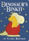 Dinosaur's Binkit By Sandra Boynton, Sandra Boynton (Illustrator) Cover Image