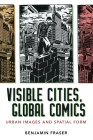 Visible Cities, Global Comics: Urban Images and Spatial Form By Benjamin Fraser Cover Image