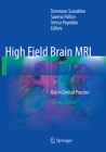 High Field Brain MRI: Use in Clinical Practice By Tommaso Scarabino (Editor), Saverio Pollice (Editor), Teresa Popolizio (Editor) Cover Image