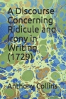 A Discourse Concerning Ridicule and Irony in Writing (1729) Cover Image