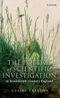 The Poetics of Scientific Investigation in Seventeenth-Century England By Claire Preston Cover Image