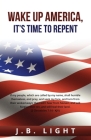 Wake Up America: It's Time to Repent Cover Image