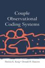 Couple Observational Coding Systems By Patricia K. Kerig (Editor), Donald H. Baucom (Editor) Cover Image