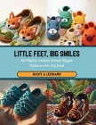 Little Feet, Big Smiles: 60 Playful Crochet Animal Slipper Patterns with this Book Cover Image