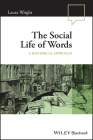 The Social Life of Words: A Historical Approach (Language in Society) By Laura Wright, David Hornsby (Editor) Cover Image