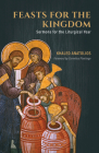 Feasts for the Kingdom: Sermons for the Liturgical Year By Khaled Anatolios, Cornelius Plantinga (Foreword by) Cover Image