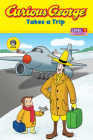 Curious George Takes a Trip (CGTV Reader) By H. A. Rey Cover Image