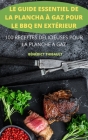 Le Guide Essentiel de la Plancha À Gaz Pour Le BBQ En Extérieur By Bénédict Thibault Cover Image