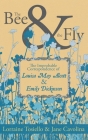 The Bee & The Fly: The Improbable Correspondence of Louisa May Alcott & Emily Dickinson By Lorraine Tosiello, Jane Cavolina Cover Image