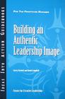 Building an Authentic Leadership Image (Ideas Into Action Guidebooks) By Corey Criswell, David Campbell Cover Image