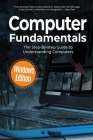 Computer Fundamentals: The Step-by-step Guide to Understanding Computers Cover Image