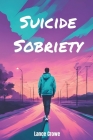 Suicide Sobriety By Lance Crowe Cover Image