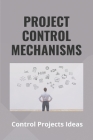 Project Control Mechanisms: Control Projects Ideas: Control System Mini Projects Using Matlab Cover Image