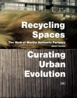 Recycling Spaces: Curating Urban Evolution: The Work of Martha Schwartz Partners By Martha Schwarz Cover Image