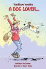 You Know You Are a Dog Lover... By Richard McChesney, Rupert Besley (Illustrator) Cover Image