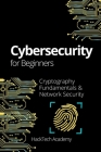 Cybersecurity For Beginners: Cryptography Fundamentals & Network Security Cover Image