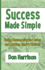 Success Made Simple: Using Uncomplicated Rules and Making Smart Choices Cover Image