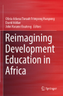 Reimagining Development Education in Africa By Olivia Adwoa Tiwaah Frimpong Kwapong (Editor), David Addae (Editor), John Kwame Boateng (Editor) Cover Image