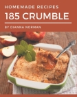 185 Homemade Crumble Recipes: More Than a Crumble Cookbook Cover Image