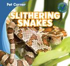 Slithering Snakes (Pet Corner) By Rose Carraway Cover Image
