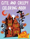 Cute and creepy coloring book: A Halloween Coloring Book with Cute Characters: Chibi Girls, Creepy Kawaii Pastel Goth, Girls, Witch, Pumpkin and Horr By Niky Jadesson Cover Image