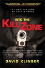 Into the Kill Zone: A Cop's Eye View of Deadly Force By David Klinger Cover Image