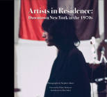 Stephen Aiken: Artists in Residence: Downtown New York in the 1970s By Stephen Aiken (Photographer), Brett Sokol (Editor), Walter Robinson (Foreword by) Cover Image