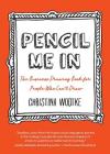 Pencil Me in: The Business Drawing Book for People Who Can't Draw By Christina R. Wodtke, Vrana Michel (Cover Design by) Cover Image