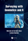 Surveying with Geomatics and R By Marcelo de Carvalho Alves, Luciana Sanches Cover Image