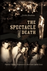 The Spectacle of Death: Populist Literary Responses to American Capital Cases Cover Image
