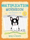Multiplication Workbook for Digits 0 - 12: Practice 100 Days of Math Drills with Ronny the Frenchie By Ronny the Frenchie Cover Image