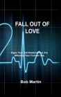 Fall Out of Love: Signs Your Old Relationships Are Affecting Your Current One By Bob Martin Cover Image