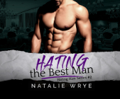 Hating the Best Man By Natalie Wrye, Robyn Verne (Read by), Wayne Mitchell (Read by) Cover Image