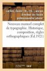 Nouveau Manuel Complet de Typographie: Historique, Composition, Règles Orthographiques, Imposition Cover Image
