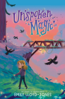 Unspoken Magic By Emily Lloyd-Jones Cover Image