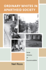 Ordinary Whites in Apartheid Society: Social Histories of Accommodation Cover Image