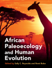 African Paleoecology and Human Evolution By Sally C. Reynolds (Editor), René Bobe (Editor) Cover Image