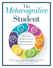 The Metacognitive Student: How to Teach Academic, Social, and Emotional Intelligence in Every Content Area (Your Guide to Metacognitive Instructi Cover Image