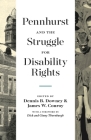Pennhurst and the Struggle for Disability Rights (Keystone Books) By Dennis B. Downey, James W. Conroy, Dick Thornburgh (Foreword by) Cover Image