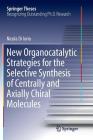 New Organocatalytic Strategies for the Selective Synthesis of Centrally and Axially Chiral Molecules (Springer Theses) Cover Image