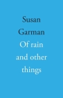 Of rain and other things By Susan Garman Cover Image