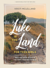 Luke in the Land - Teen Girls' Bible Study Book: Walking with Jesus in His First-Century World By Kristi McLelland Cover Image
